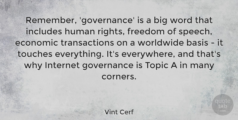Vint Cerf Quote About Basis, Economic, Freedom, Governance, Human: Remember Governance Is A Big...