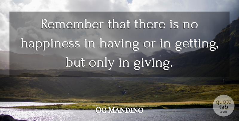 Og Mandino Quote About Smile, Being Happy, Giving: Remember That There Is No...