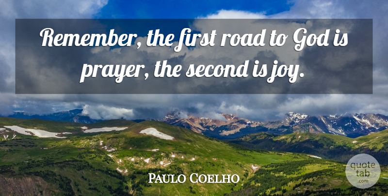 Paulo Coelho Quote About Prayer, Joy, Firsts: Remember The First Road To...
