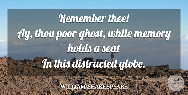 William Shakespeare Quote About Memories, Ghost, Remember: Remember Thee Ay Thou Poor...