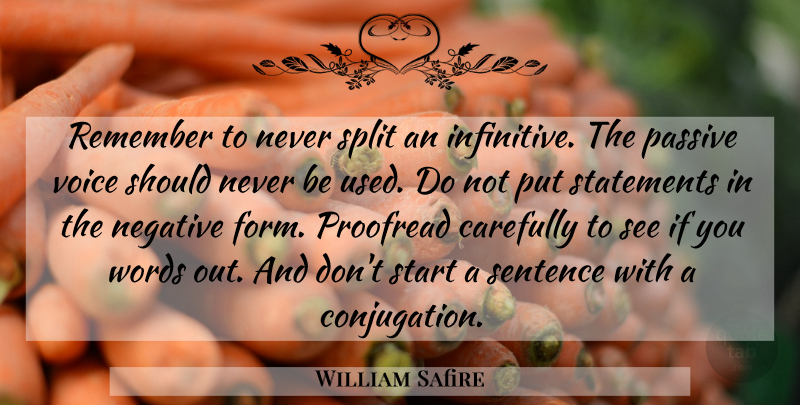 William Safire Quote About Passive Voice, Splits, Negative: Remember To Never Split An...