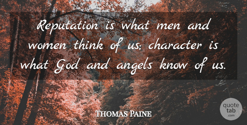 Thomas Paine Quote About Inspirational, Motivation, Character: Reputation Is What Men And...