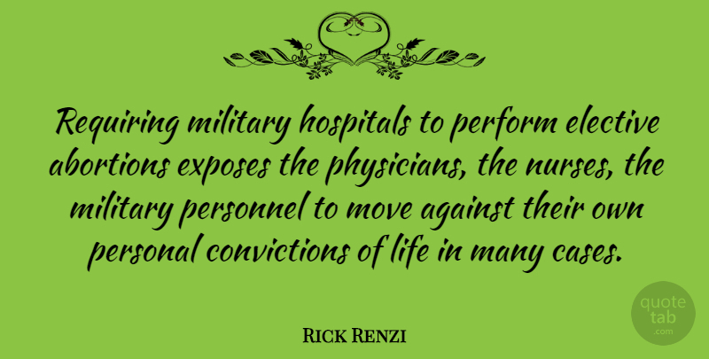 Rick Renzi Quote About Military, Moving, Nurse: Requiring Military Hospitals To Perform...