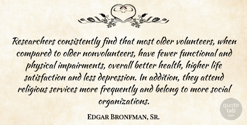 Edgar Bronfman, Sr. Quote About Attend, Belong, Compared, Fewer, Frequently: Researchers Consistently Find That Most...