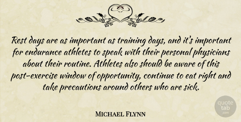 Michael Flynn Quote About Athletes, Aware, Continue, Days, Eat: Rest Days Are As Important...