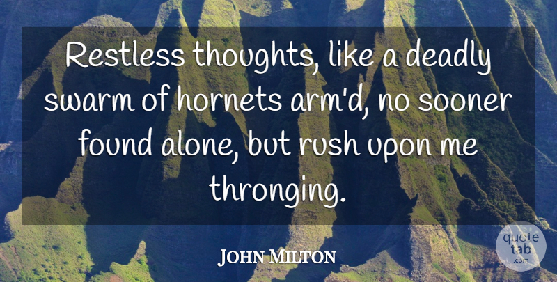 John Milton Quote About Deadly, Found, Restless, Rush, Sooner: Restless Thoughts Like A Deadly...
