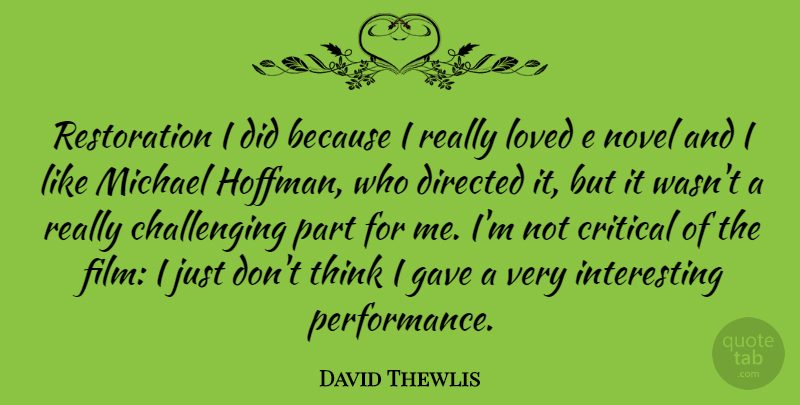 David Thewlis Quote About Critical, Directed, Michael: Restoration I Did Because I...