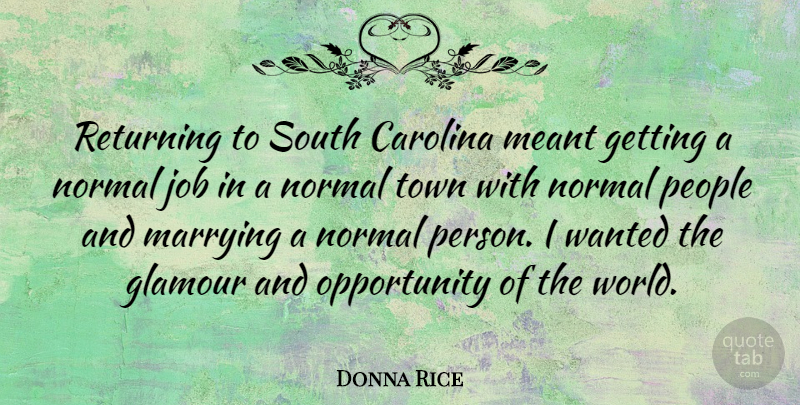 Donna Rice Quote About American Celebrity, Carolina, Job, Marrying, Meant: Returning To South Carolina Meant...