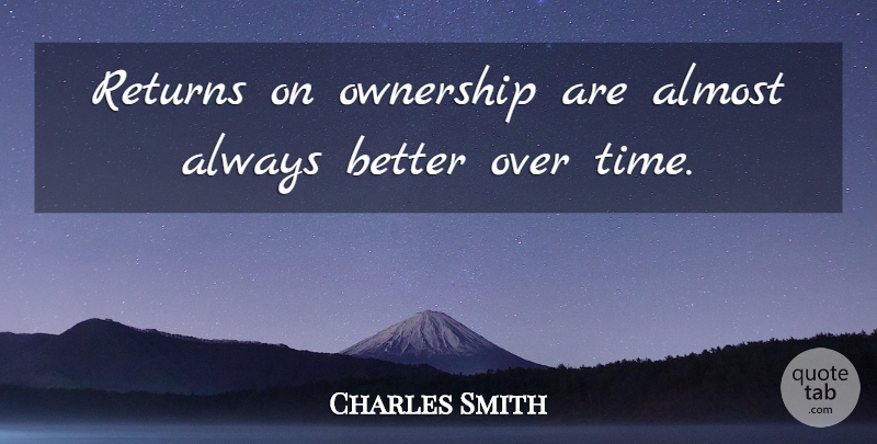 Charles Smith Quote About Almost, Ownership, Returns: Returns On Ownership Are Almost...