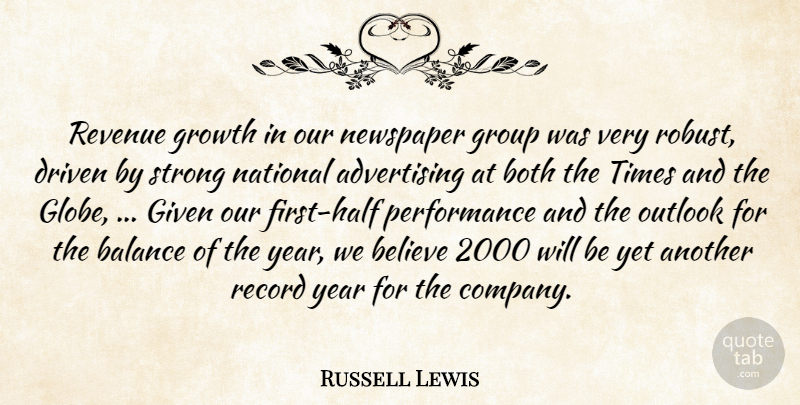 Russell Lewis Quote About Advertising, Balance, Believe, Both, Driven: Revenue Growth In Our Newspaper...