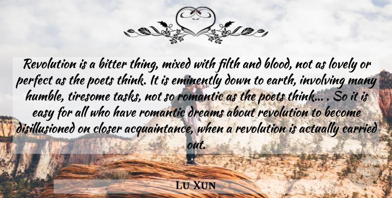 Lu Xun Quote About Dream, Humble, Thinking: Revolution Is A Bitter Thing...
