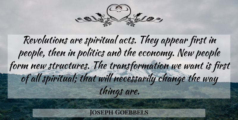 Joseph Goebbels Quote About Spiritual, People, Want: Revolutions Are Spiritual Acts They...