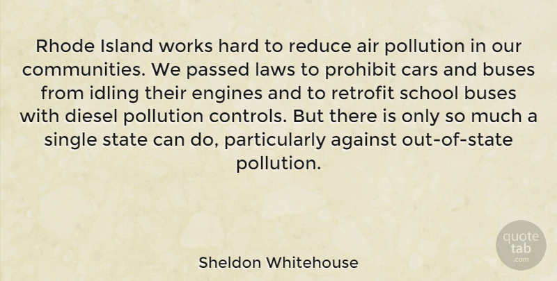 Sheldon Whitehouse Quote About School, Hard Work, Rhode Island: Rhode Island Works Hard To...