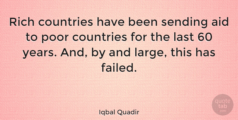 Iqbal Quadir Quote About Aid, Countries, Sending: Rich Countries Have Been Sending...