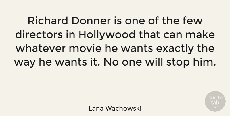 Lana Wachowski Quote About American Director, Directors, Exactly, Few, Richard: Richard Donner Is One Of...