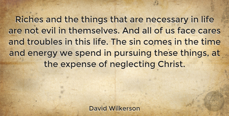 David Wilkerson Quote About Evil, Care, Riches: Riches And The Things That...