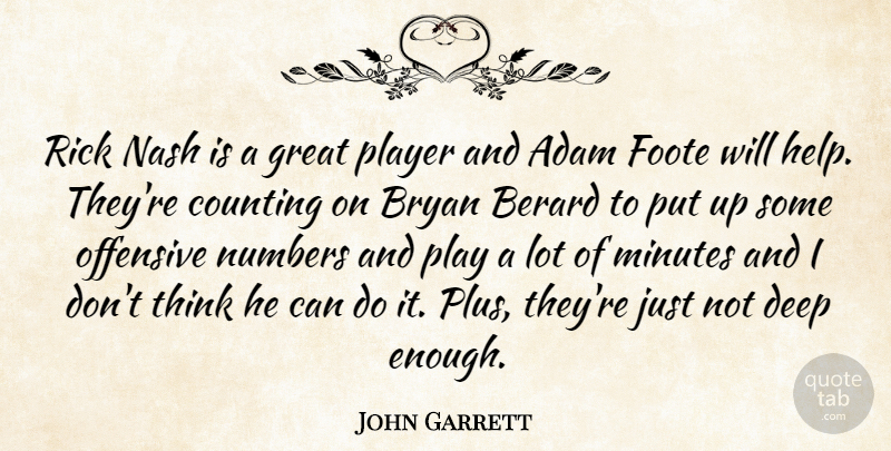 John Garrett Quote About Adam, Bryan, Counting, Deep, Great: Rick Nash Is A Great...