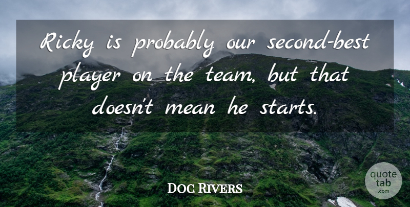 Doc Rivers Quote About Mean, Player, Ricky: Ricky Is Probably Our Second...