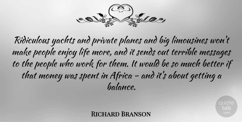 Richard Branson Quote About Life, People, Balance: Ridiculous Yachts And Private Planes...