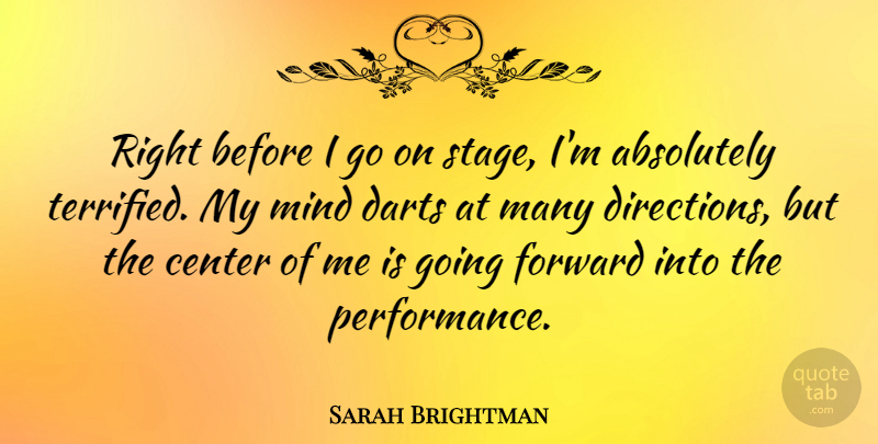 Sarah Brightman Quote About Absolutely, Darts, Mind: Right Before I Go On...