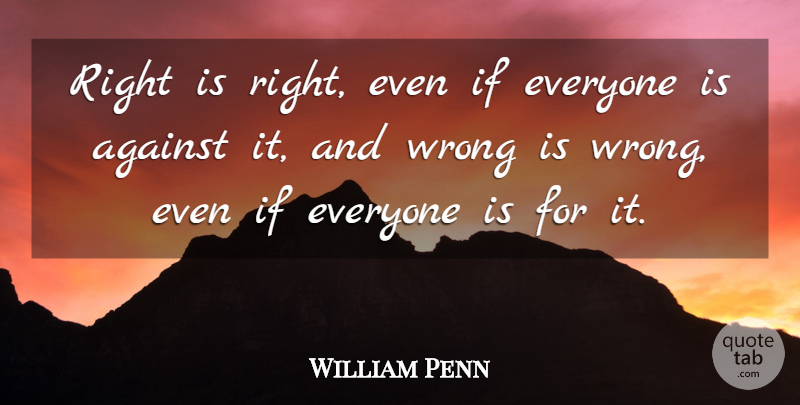 William Penn Quote About Peace, Integrity, War: Right Is Right Even If...