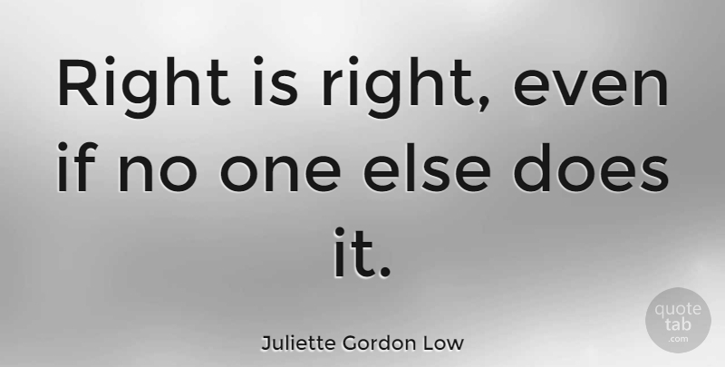 Juliette Gordon Low Quote About Doe, Girl Scout, Ifs: Right Is Right Even If...