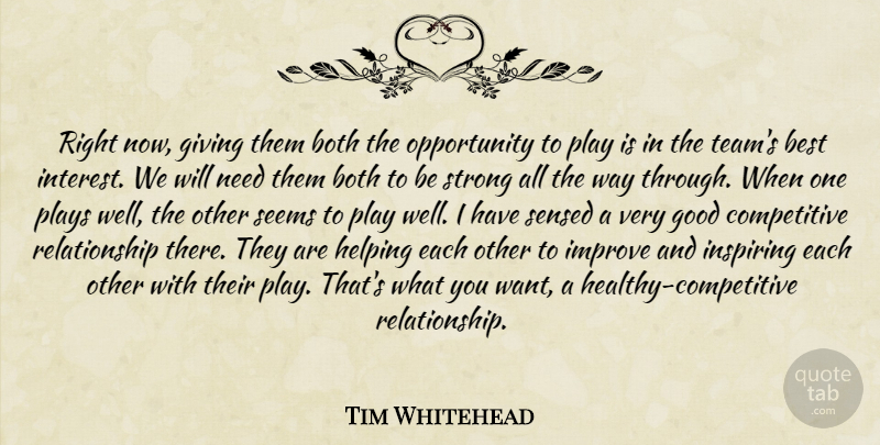 Tim Whitehead Quote About Best, Both, Giving, Good, Helping: Right Now Giving Them Both...