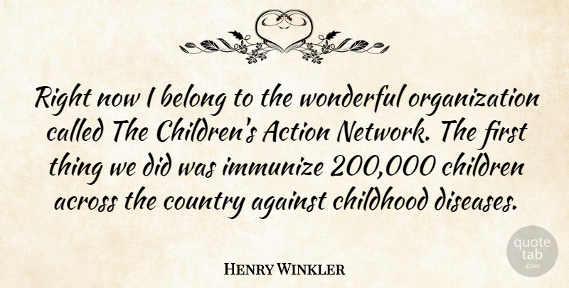 Henry Winkler Quote About Country, Children, Organization: Right Now I Belong To...