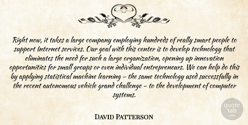 David Patterson Quote About Applying, Autonomous, Center, Challenge, Company: Right Now It Takes A...