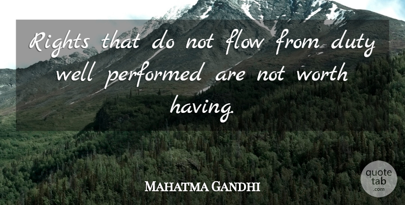 Mahatma Gandhi Quote About Rights, Flow, Duty: Rights That Do Not Flow...