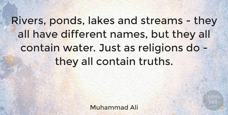 Muhammad Ali Quote About Religious, Greatness, Names: Rivers Ponds Lakes And Streams...