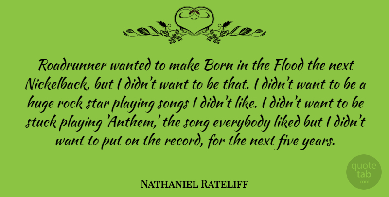 Nathaniel Rateliff Quote About Everybody, Five, Flood, Huge, Liked: Roadrunner Wanted To Make Born...