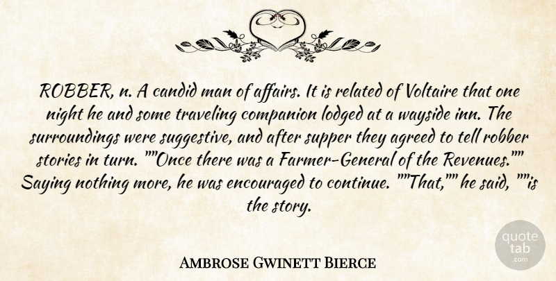 Ambrose Gwinett Bierce Quote About Agreed, Candid, Companion, Encouraged, Man: Robber N A Candid Man...