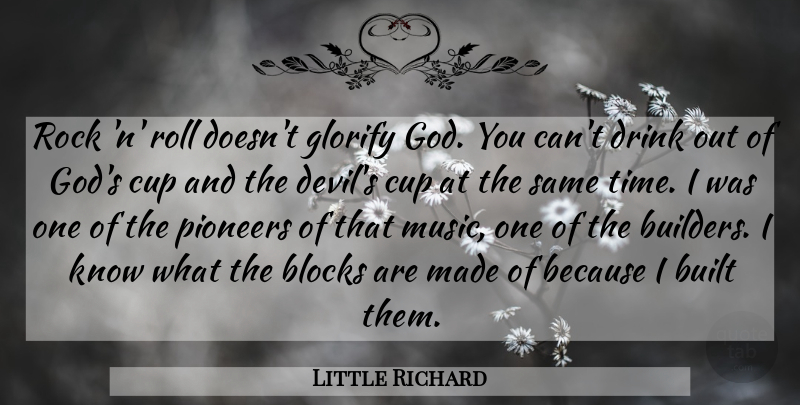 Little Richard Quote About Block, Rocks, Devil: Rock N Roll Doesnt Glorify...