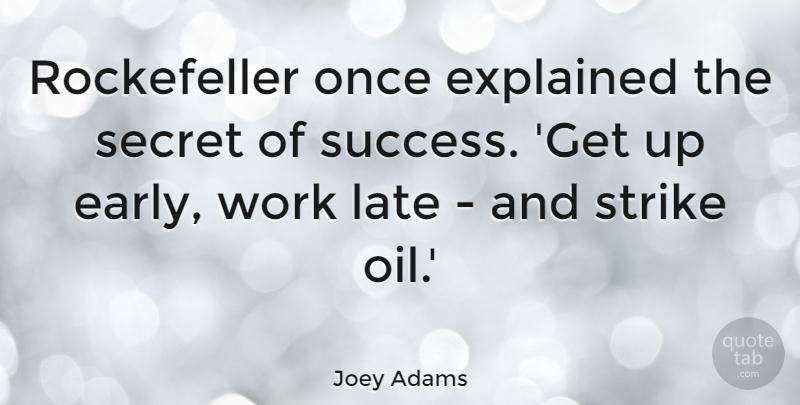 Joey Adams Quote About Success, Congratulations, Oil: Rockefeller Once Explained The Secret...