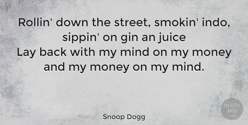 Snoop Dogg Quote About Rap, Mind, Juice: Rollin Down The Street Smokin...