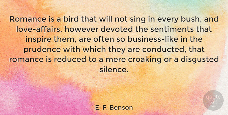 E. F. Benson Quote About Devoted, Disgusted, However, Mere, Prudence: Romance Is A Bird That...