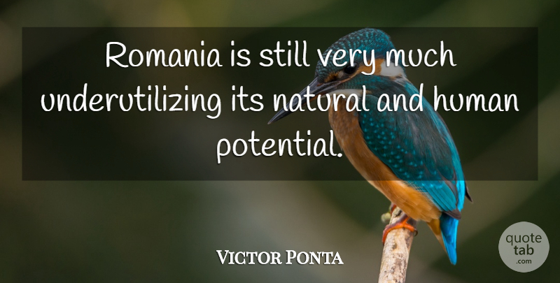 Victor Ponta Quote About Human: Romania Is Still Very Much...