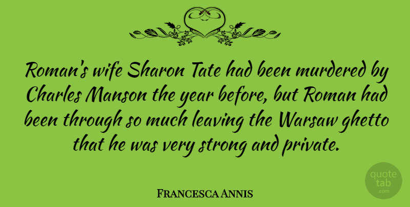 Francesca Annis Quote About Strong, Ghetto, Years: Romans Wife Sharon Tate Had...