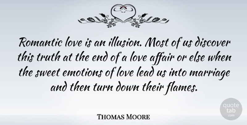 Thomas Moore Quote About Affair, Discover, Emotions, Illusion, Irish Poet: Romantic Love Is An Illusion...