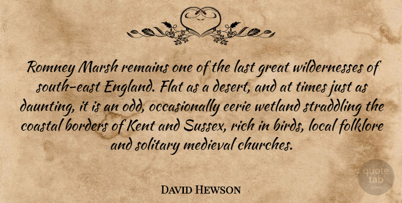 David Hewson Quote About Borders, Eerie, Flat, Folklore, Great: Romney Marsh Remains One Of...