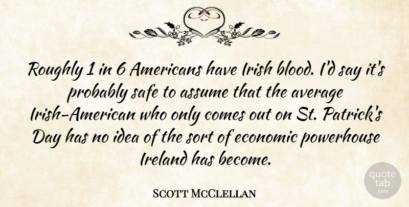 Scott McClellan Quote About Average, Blood, Ideas: Roughly 1 In 6 Americans...