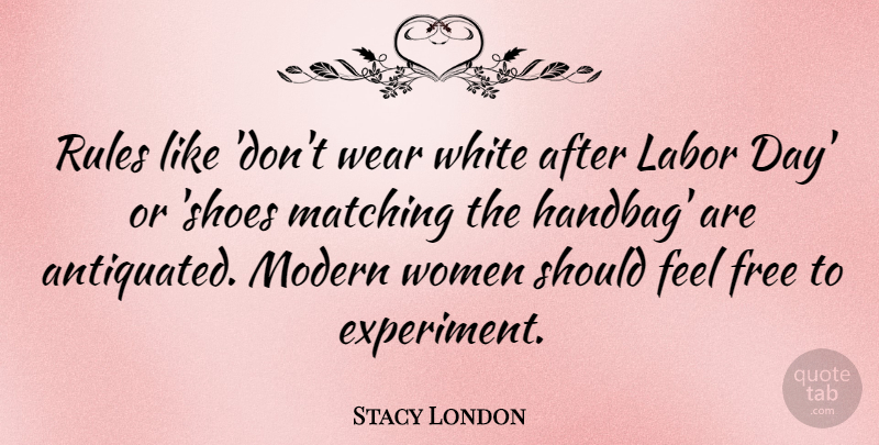 Stacy London Quote About Shoes, White, Labor Day: Rules Like Dont Wear White...