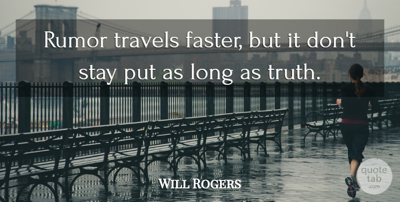Will Rogers Quote About Business, Gossip, Long: Rumor Travels Faster But It...