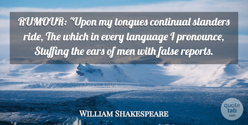 William Shakespeare Quote About Men, Tongue, Ears: Rumour Upon My Tongues Continual...