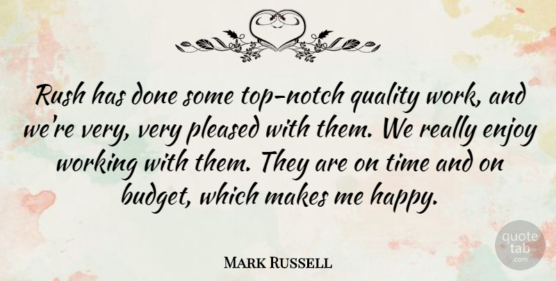 Mark Russell Quote About American Writer, Enjoy, Pleased, Quality, Time: Rush Has Done Some Top...