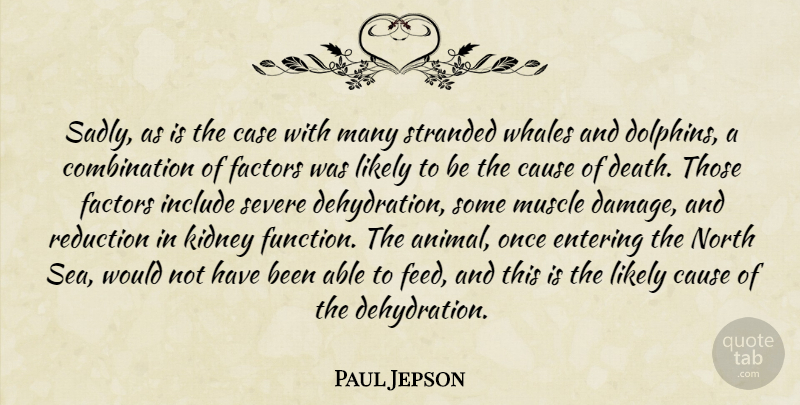 Paul Jepson Quote About Case, Cause, Entering, Factors, Include: Sadly As Is The Case...