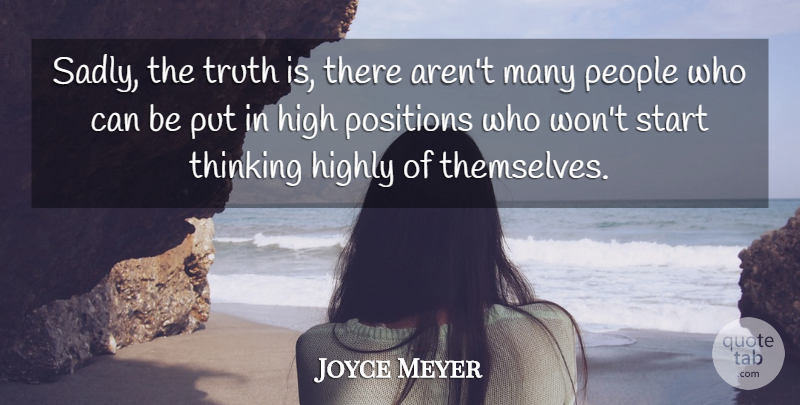 Joyce Meyer Quote About Thinking, People, Truth Is: Sadly The Truth Is There...