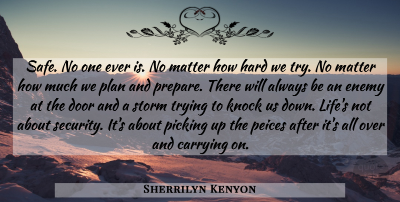 Sherrilyn Kenyon Quote About Doors, Enemy, Storm: Safe No One Ever Is...