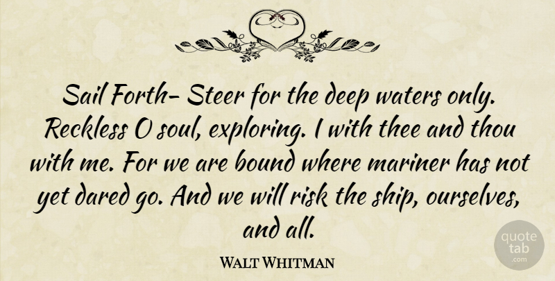 Walt Whitman Quote About Deep Water, Soul, Risk: Sail Forth Steer For The...